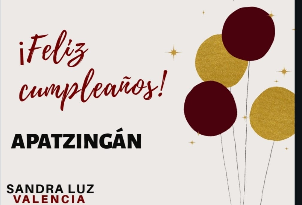 LA DIPUTADA SANDRA LUZ VALENCIA, FELICITA A APATZINGÁN POR SU CUMPLEAÑOS.