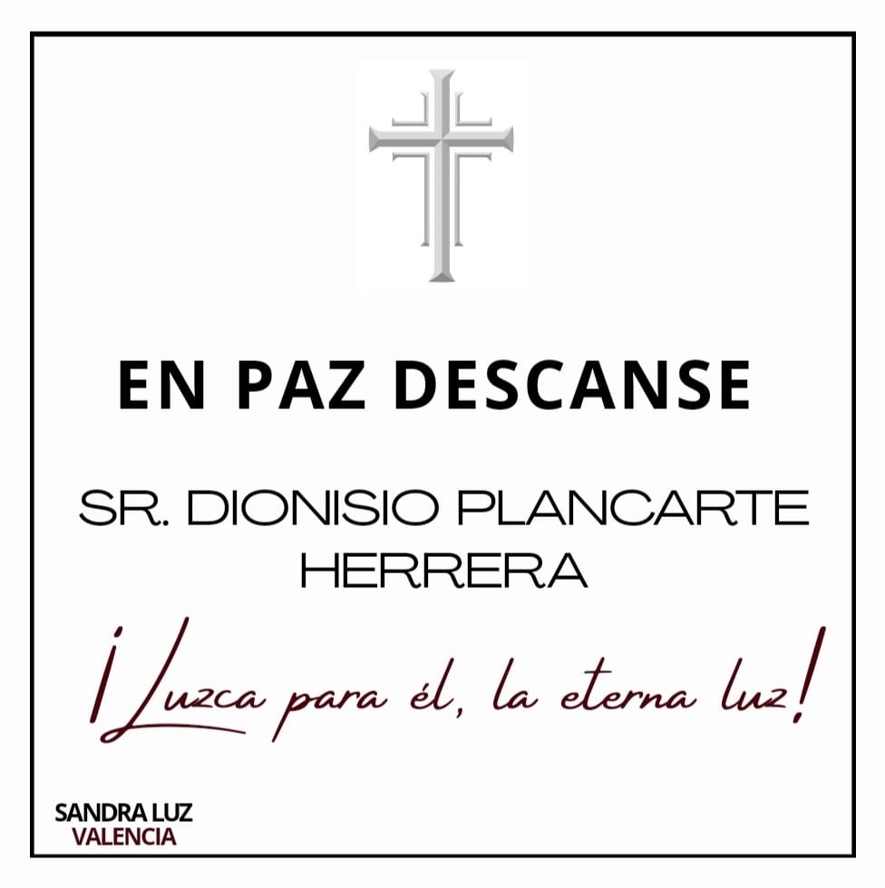 LA DIPUTADA, SANDRA LUZ VALENCIA, MANIFIESTA SUS CONDOLENCIAS POR EL FALLECIMIENTO DEL SR. DIONISIO PLANCARTE HERRERA.