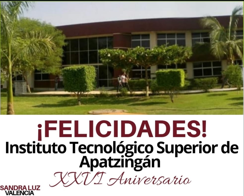 LA DIPUTADA, SANDRA LUZ VALENCIA, FELICITA AL INSTITUTO TECNOLÓGICO SUPERIOR DE APATZINGÁN, POR SU XXVI ANIVERSARIO.